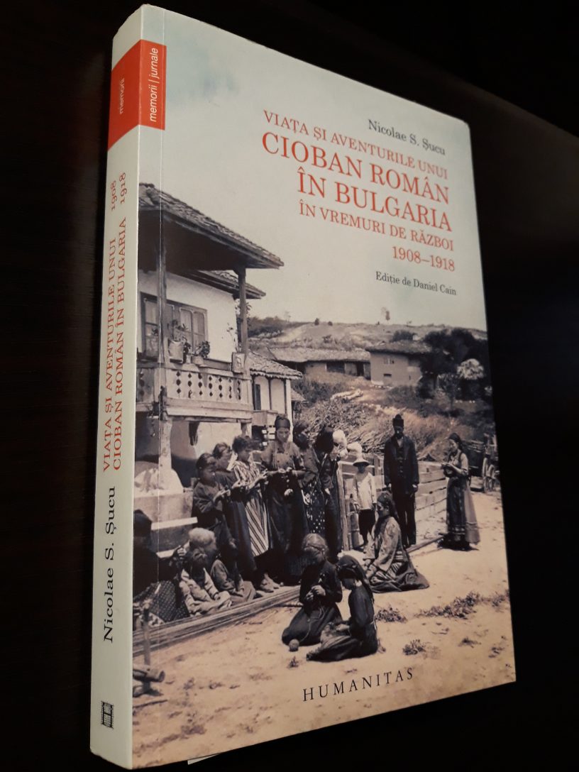 Viața și aventurile unui cioban român în Bulgaria în vremuri de război 1908–1918 - Nicolae S. Şucu.